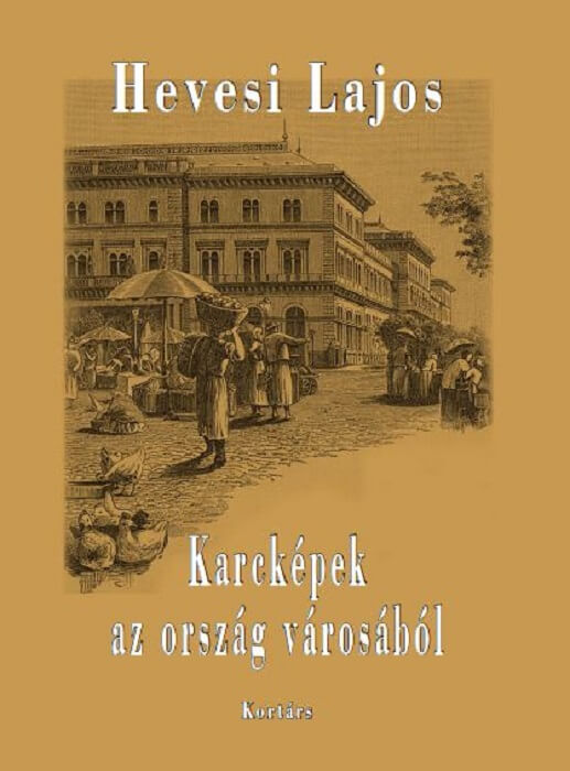 Hevesi Lajos: Karcképek az ország városából